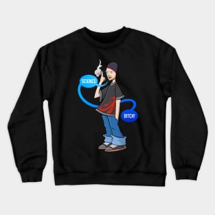 Science Bitch! Crewneck Sweatshirt